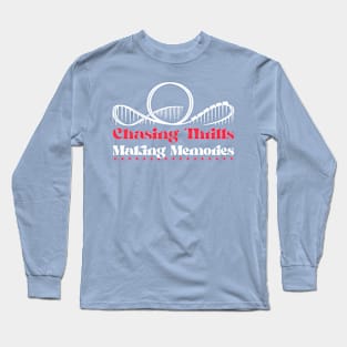 Chasing Thrills; Making Memories Long Sleeve T-Shirt